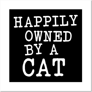 Happily owned by a cat Posters and Art